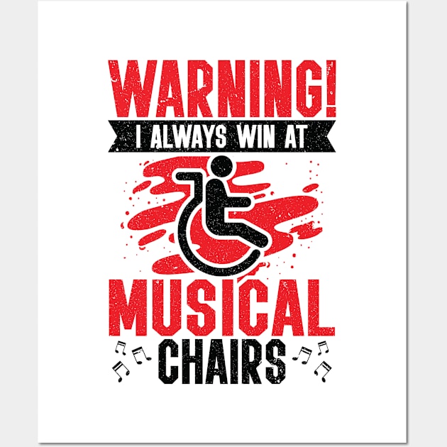 Warning! I Always Win At Musical Chairs Wheel Chair Wall Art by Tom´s TeeStore